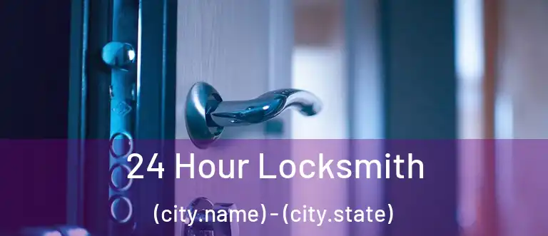 24 Hour Locksmith (city.name) - (city.state)