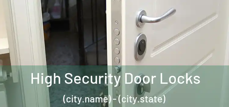 High Security Door Locks (city.name) - (city.state)